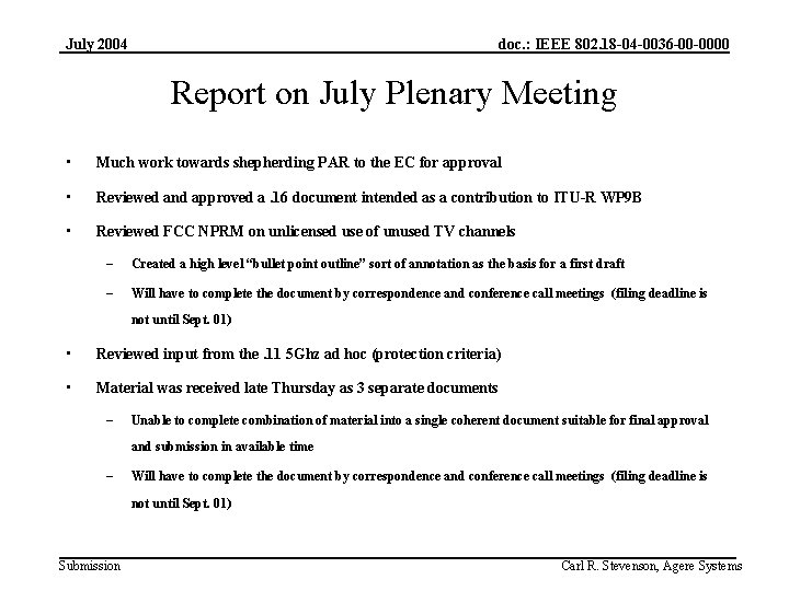 July 2004 doc. : IEEE 802. 18 -04 -0036 -00 -0000 Report on July