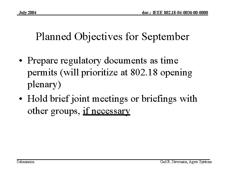 July 2004 doc. : IEEE 802. 18 -04 -0036 -00 -0000 Planned Objectives for