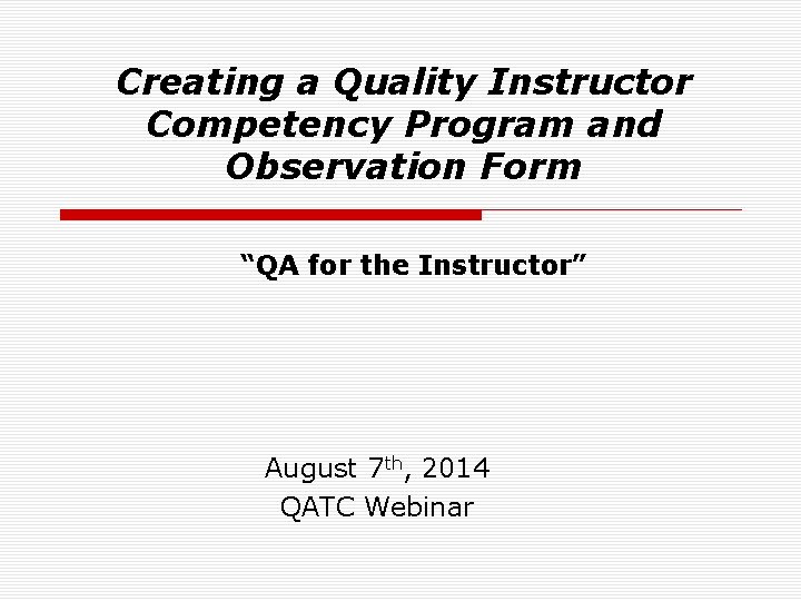 Creating a Quality Instructor Competency Program and Observation Form “QA for the Instructor” August