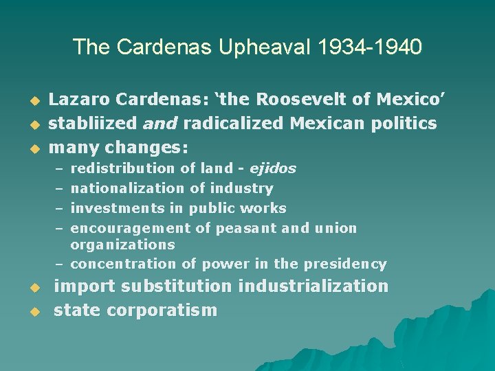 The Cardenas Upheaval 1934 -1940 u u u Lazaro Cardenas: ‘the Roosevelt of Mexico’