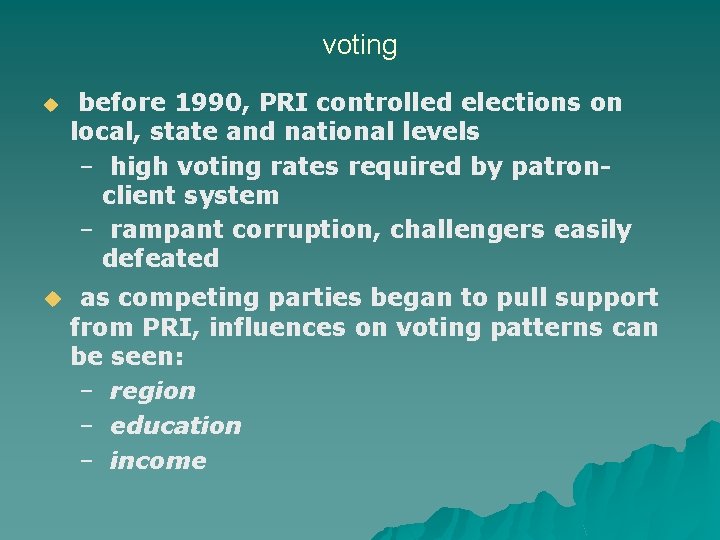 voting u before 1990, PRI controlled elections on local, state and national levels –