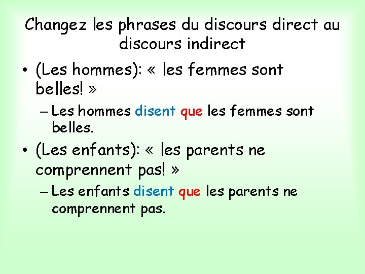 Changez les phrases du discours direct au discours indirect • (Les hommes): « les