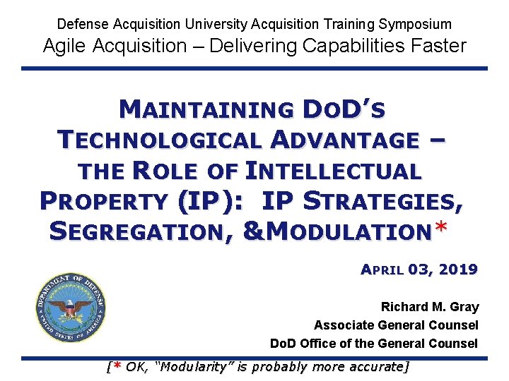 Defense Acquisition University Acquisition Training Symposium Agile Acquisition – Delivering Capabilities Faster MAINTAINING DOD’S