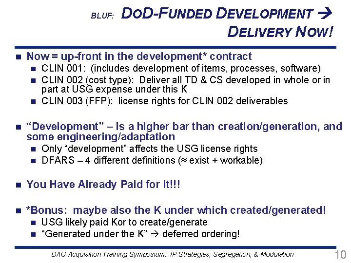 BLUF: n DOD-FUNDED DEVELOPMENT DELIVERY NOW! Now = up-front in the development* contract CLIN