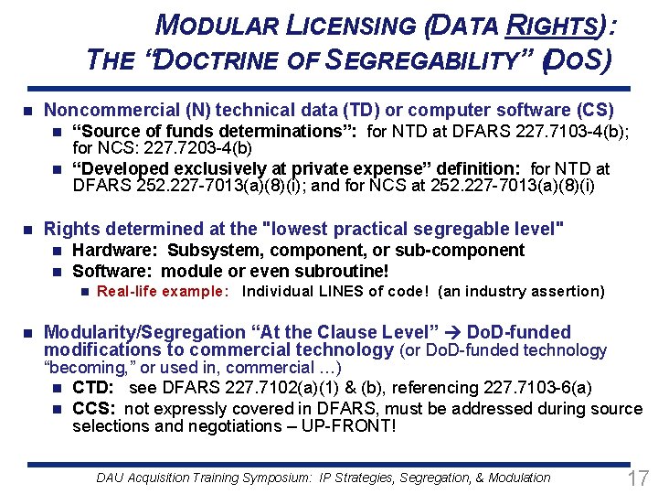 MODULAR LICENSING (DATA RIGHTS): THE “DOCTRINE OF SEGREGABILITY” (DOS) n Noncommercial (N) technical data