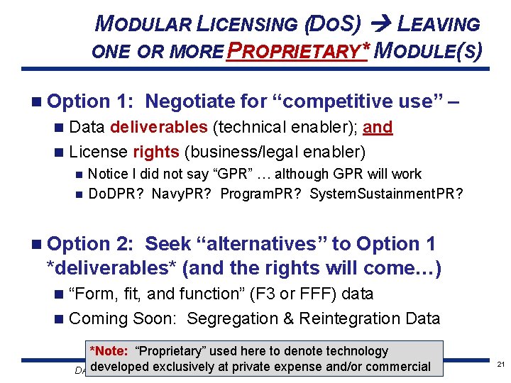 MODULAR LICENSING (DOS) LEAVING ONE OR MORE PROPRIETARY* MODULE(S) n Option 1: Negotiate for