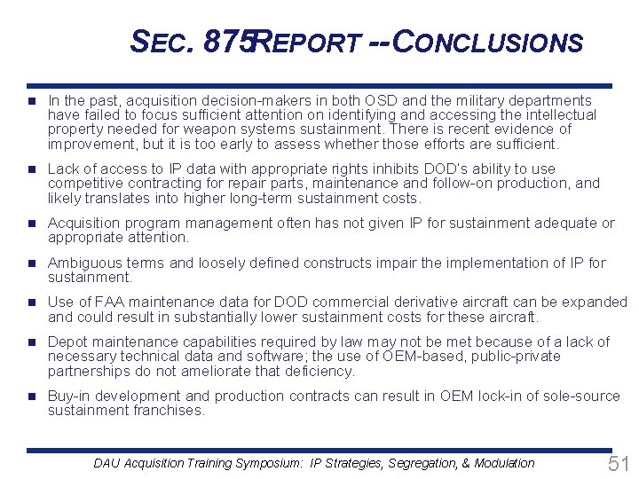 SEC. 875 REPORT -- CONCLUSIONS n In the past, acquisition decision-makers in both OSD