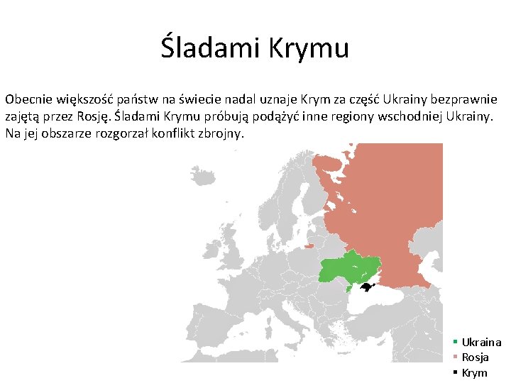 Śladami Krymu Obecnie większość państw na świecie nadal uznaje Krym za część Ukrainy bezprawnie