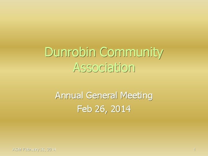 Dunrobin Community Association Annual General Meeting Feb 26, 2014 AGM February 26, 2014 1