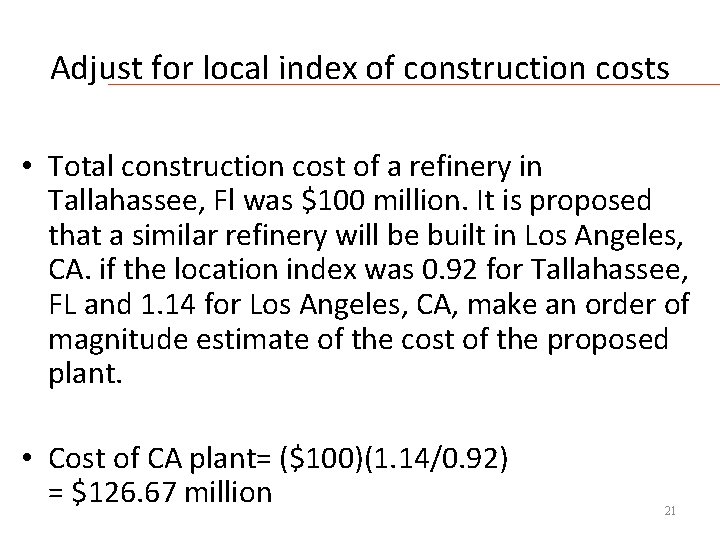 Adjust for local index of construction costs • Total construction cost of a refinery