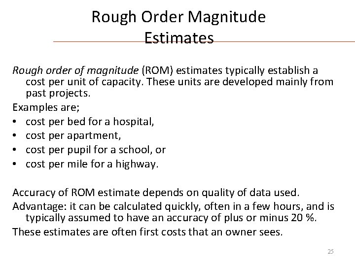 Rough Order Magnitude Estimates Rough order of magnitude (ROM) estimates typically establish a cost