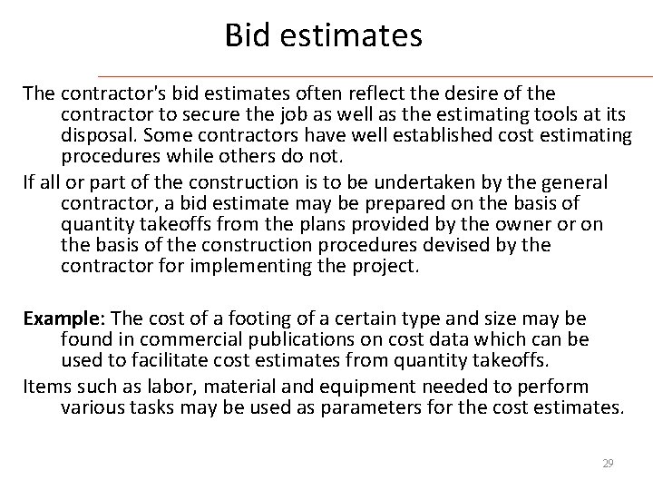 Bid estimates The contractor's bid estimates often reflect the desire of the contractor to