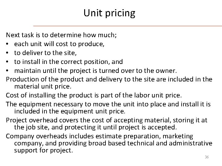 Unit pricing Next task is to determine how much; • each unit will cost