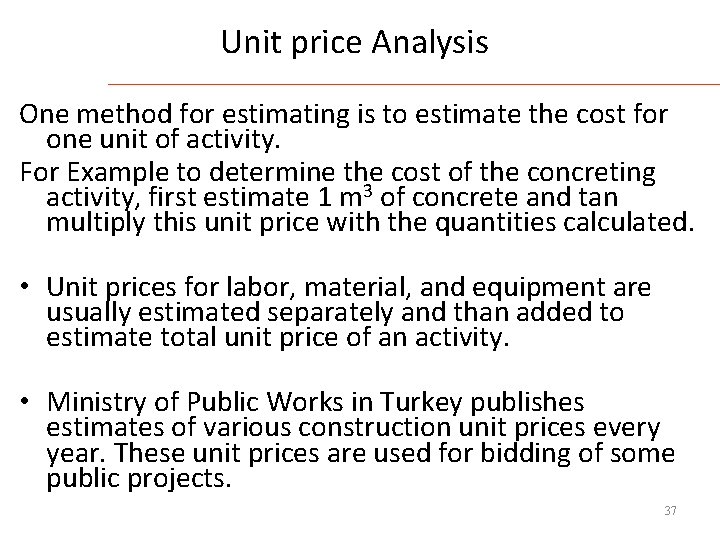 Unit price Analysis One method for estimating is to estimate the cost for one