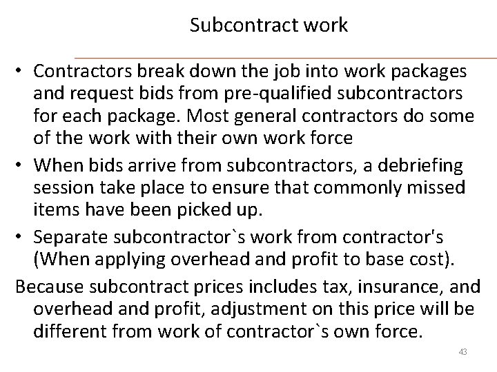 Subcontract work • Contractors break down the job into work packages and request bids