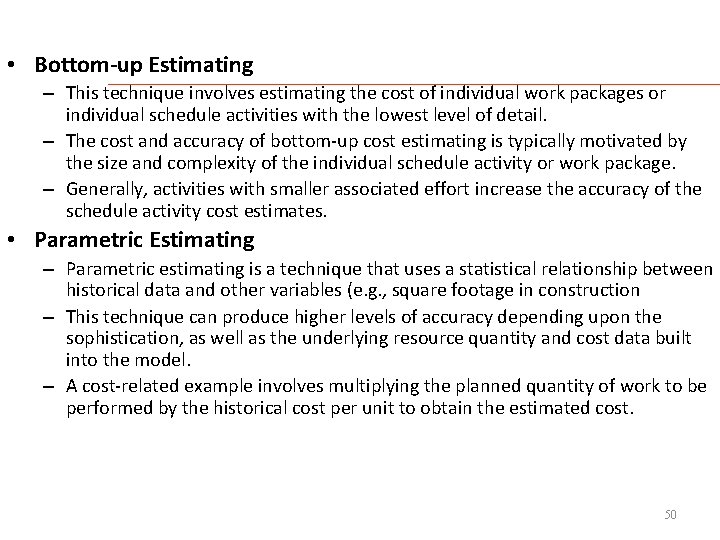  • Bottom-up Estimating – This technique involves estimating the cost of individual work
