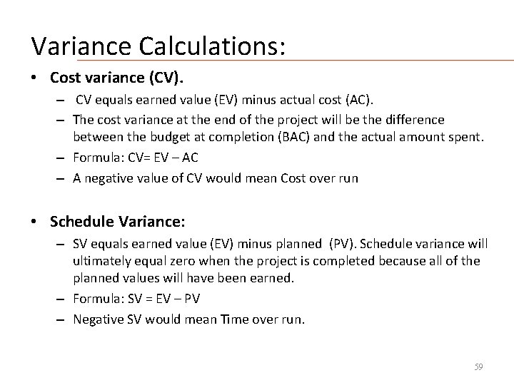 Variance Calculations: • Cost variance (CV). – CV equals earned value (EV) minus actual