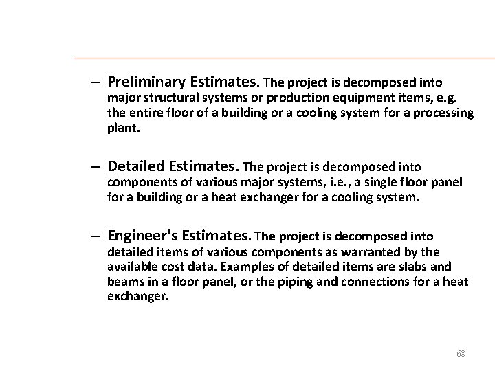 – Preliminary Estimates. The project is decomposed into major structural systems or production equipment