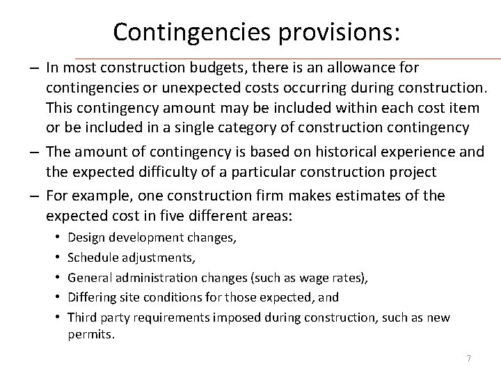 Contingencies provisions: – In most construction budgets, there is an allowance for contingencies or