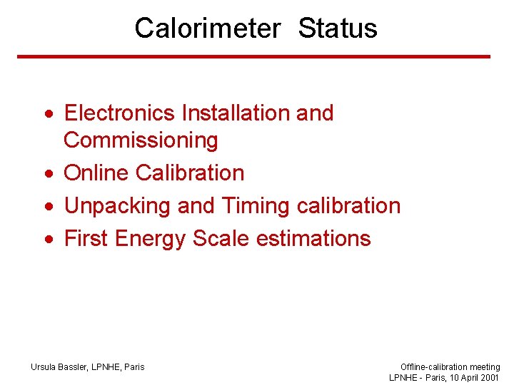 Calorimeter Status · Electronics Installation and Commissioning · Online Calibration · Unpacking and Timing