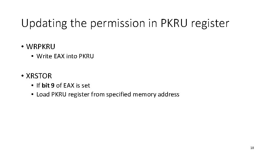 Updating the permission in PKRU register • WRPKRU • Write EAX into PKRU •