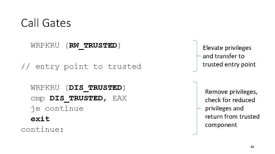 Call Gates WRPKRU (RW_TRUSTED) // entry point to trusted WRPKRU (DIS_TRUSTED) cmp DIS_TRUSTED, EAX