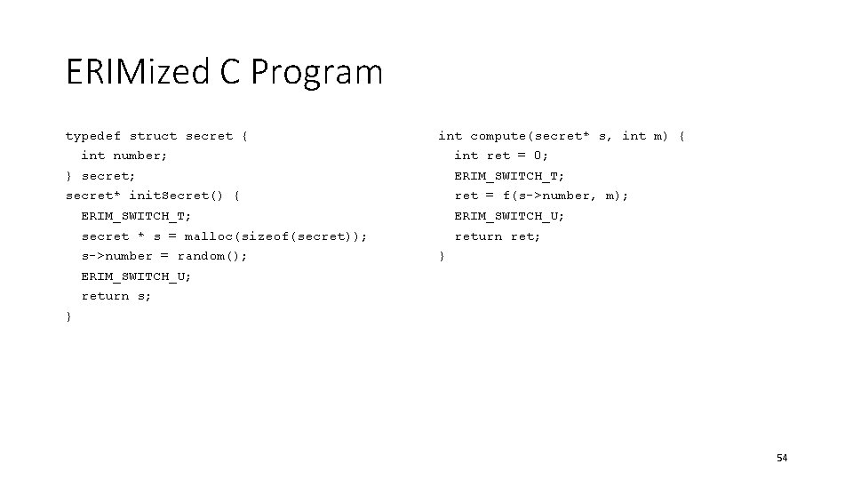 ERIMized C Program typedef struct secret { int compute(secret* s, int m) { int