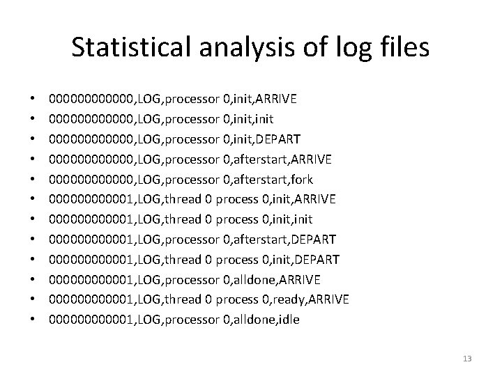 Statistical analysis of log files • • • 000000, LOG, processor 0, init, ARRIVE