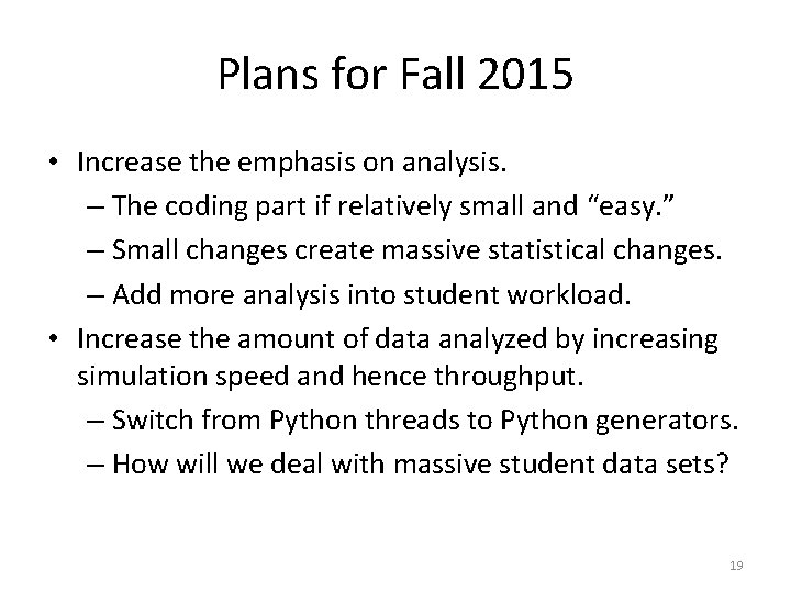 Plans for Fall 2015 • Increase the emphasis on analysis. – The coding part