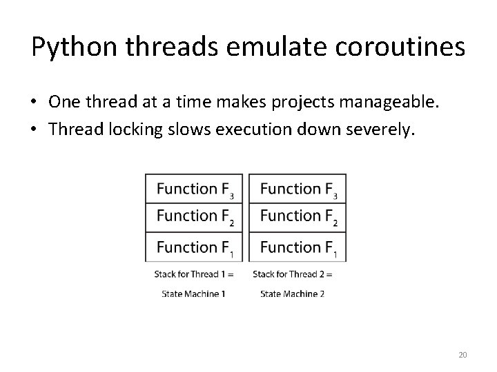 Python threads emulate coroutines • One thread at a time makes projects manageable. •