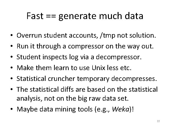 Fast == generate much data Overrun student accounts, /tmp not solution. Run it through