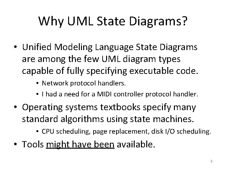 Why UML State Diagrams? • Unified Modeling Language State Diagrams are among the few