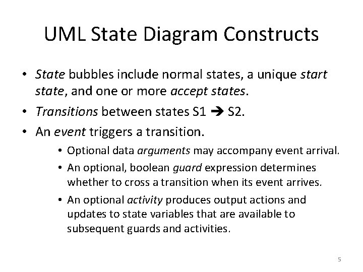 UML State Diagram Constructs • State bubbles include normal states, a unique start state,