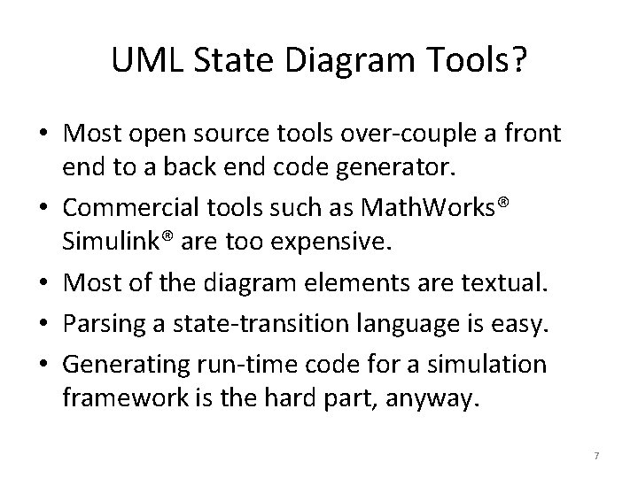 UML State Diagram Tools? • Most open source tools over-couple a front end to