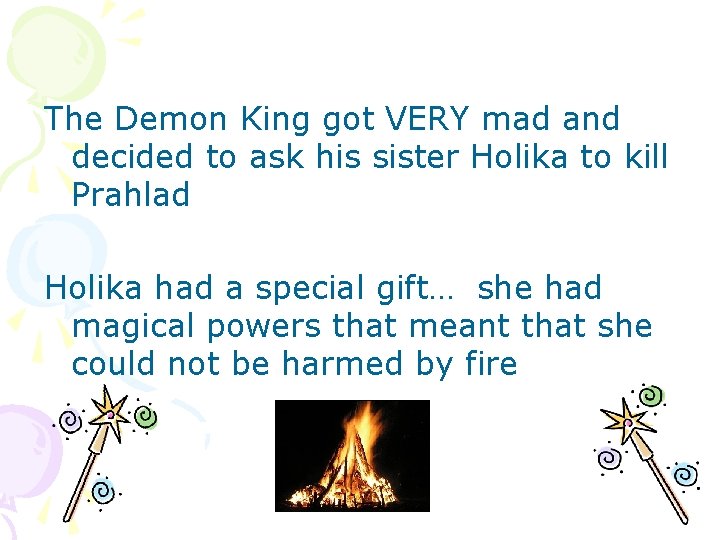 The Demon King got VERY mad and decided to ask his sister Holika to