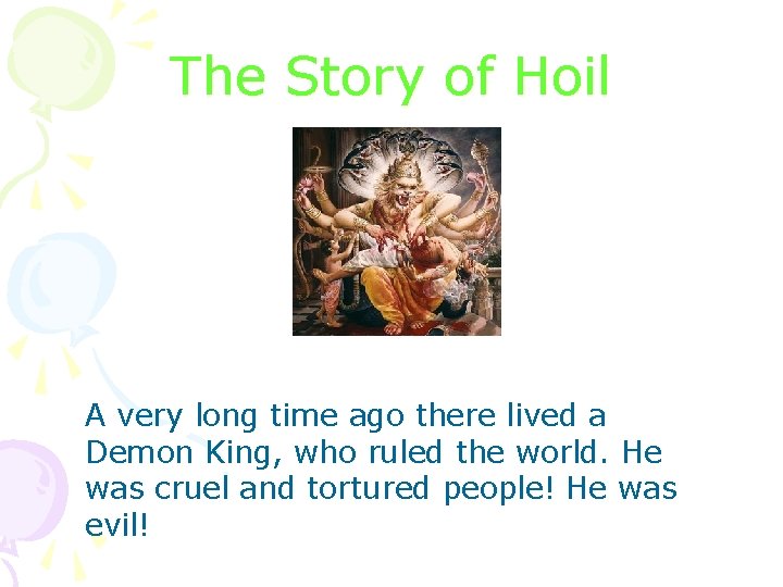 The Story of Hoil A very long time ago there lived a Demon King,