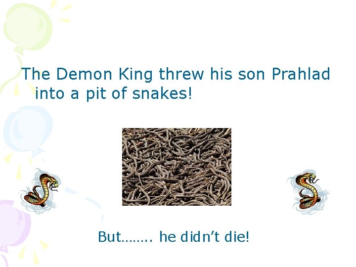 The Demon King threw his son Prahlad into a pit of snakes! But……. .