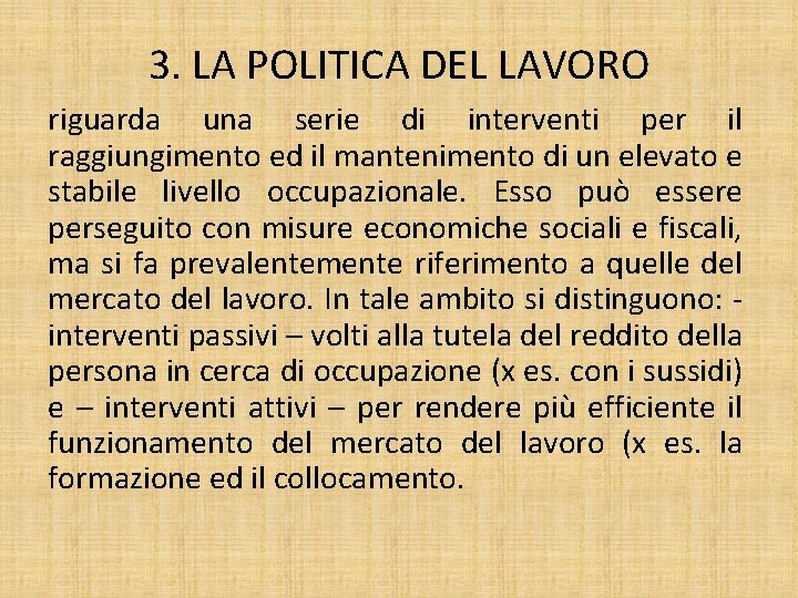 3. LA POLITICA DEL LAVORO riguarda una serie di interventi per il raggiungimento ed