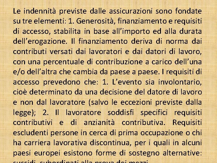 Le indennità previste dalle assicurazioni sono fondate su tre elementi: 1. Generosità, finanziamento e