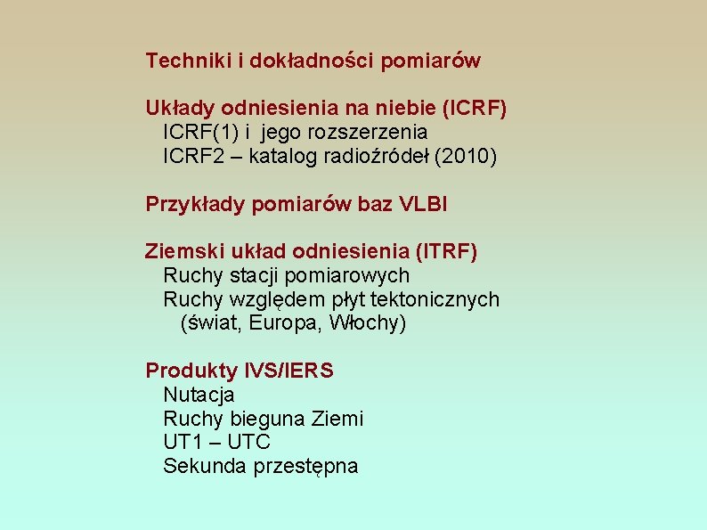 Techniki i dokładności pomiarów Układy odniesienia na niebie (ICRF) ICRF(1) i jego rozszerzenia ICRF