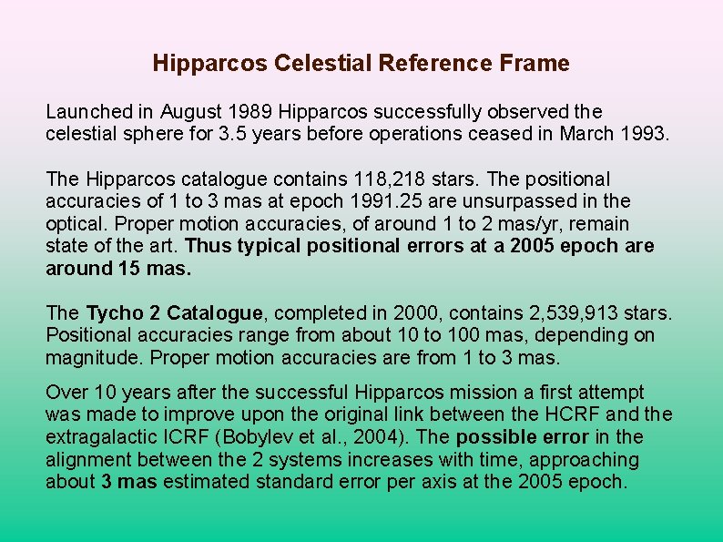 Hipparcos Celestial Reference Frame Launched in August 1989 Hipparcos successfully observed the celestial sphere