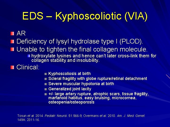 EDS – Kyphoscoliotic (VIA) AR Deficiency of lysyl hydrolase type I (PLOD). Unable to