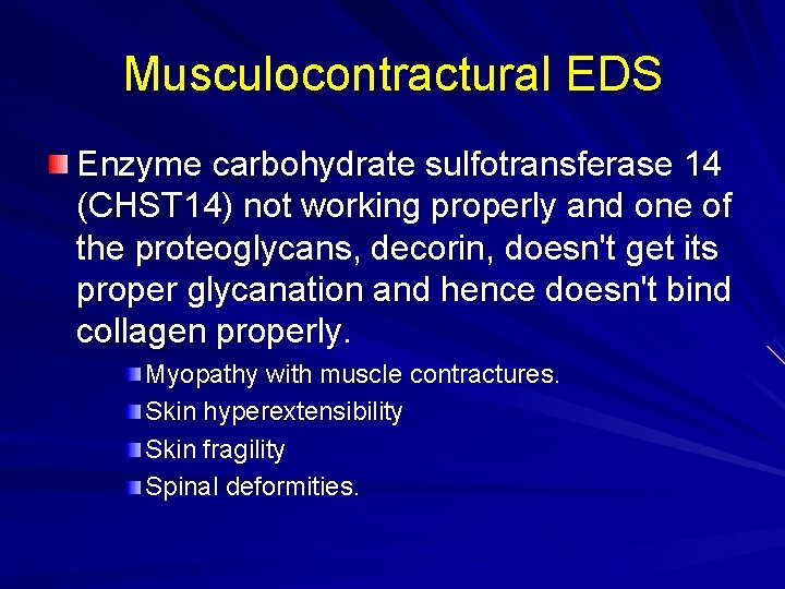 Musculocontractural EDS Enzyme carbohydrate sulfotransferase 14 (CHST 14) not working properly and one of