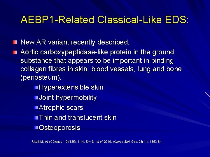AEBP 1 -Related Classical-Like EDS: New AR variant recently described. Aortic carboxypeptidase-like protein in