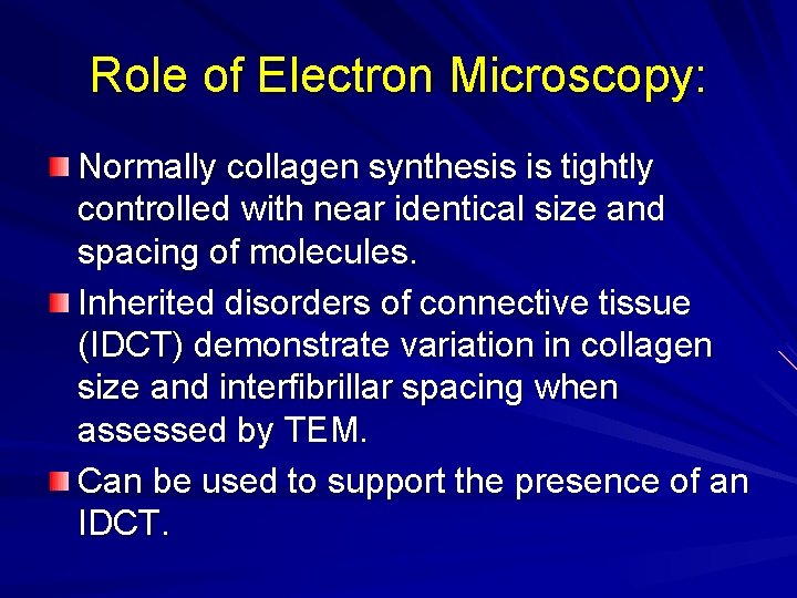 Role of Electron Microscopy: Normally collagen synthesis is tightly controlled with near identical size