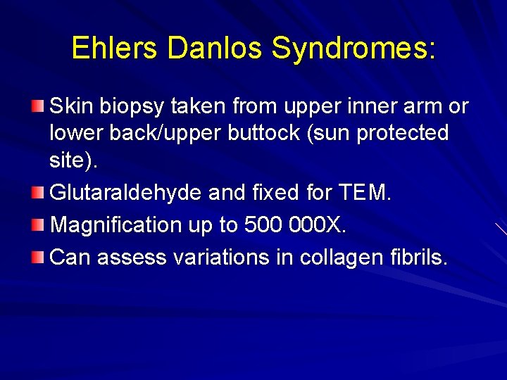 Ehlers Danlos Syndromes: Skin biopsy taken from upper inner arm or lower back/upper buttock