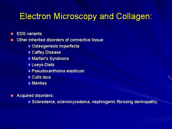 Electron Microscopy and Collagen: EDS variants. Other inherited disorders of connective tissue: Osteogenesis imperfecta