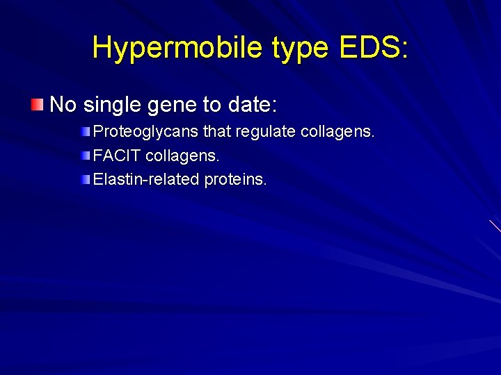 Hypermobile type EDS: No single gene to date: Proteoglycans that regulate collagens. FACIT collagens.