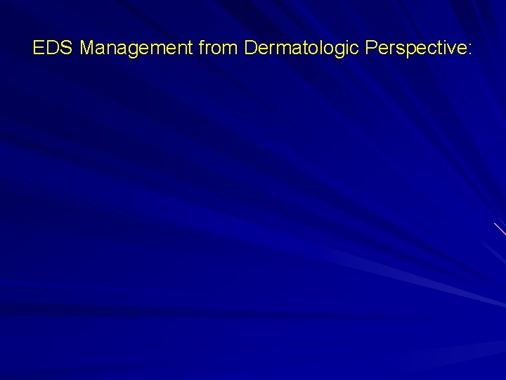 EDS Management from Dermatologic Perspective: 