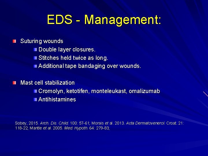 EDS - Management: Suturing wounds Double layer closures. Stitches held twice as long. Additional